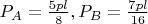 $P_A=\frac{5pl}{8},P_B=\frac{7pl}{16}$