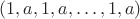 $(1,a,1,a,\dots,1,a)$