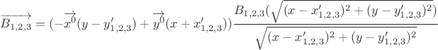 $$\overrightarrow{B_{1,2,3}}= (-\overrightarrow{x^0}(y-y_{1,2,3}')+\overrightarrow{y^0}(x +x_{1,2,3}')) \frac {B_{1,2,3}(\sqrt{(x-x_{1,2,3}')^2+(y-y_{1,2,3}')^2})} {\sqrt{(x-x_{1,2,3}')^2+(y-y_{1,2,3}')^2}}$$