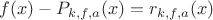 $f(x) -P_{k,f,a}(x) = r_{k,f,a}(x)$