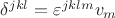 $\delta^{jkl}=\varepsilon^{jklm}v_m$