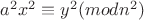 $a^2x^2\equiv y^2(mod n^2)$