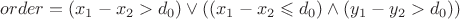 $order = (x_1 - x_2 > d_0) \vee ((x_1 - x_2 \leqslant d_0) \wedge (y_1 - y_2 > d_0))$