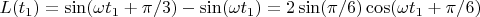 $L(t_1) = \sin (\omega t_1 + \pi / 3) - \sin (\omega t_1) = 2 \sin (\pi / 6 ) \cos (\omega t_1 + \pi / 6)$