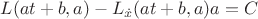 $L(at+b, a) - L_{\dot{x}}(at + b, a) a = C$