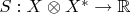 $S:X\otimes X^*\to\mathbb{R}$