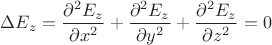 $\Delta E_z = \dfrac{\partial^2 E_z}{\partial x^2} + \dfrac{\partial^2 E_z}{\partial y^2} + \dfrac{\partial^2 E_z}{\partial z^2} = 0$ $\Delta E_z = \dfrac{\partial^2 E_z}{\partial x^2} + \dfrac{\partial^2 E_z}{\partial y^2} + \dfrac{\partial^2 E_z}{\partial z^2} = 0$