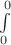 $\int \limits _ 0^0$