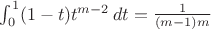 $\int_0^1(1-t) t^{m-2}\,dt= \frac{1}{(m-1)m}$