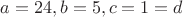 $a=24,b=5,c=1=d$
