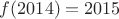 $f(2014)=2015$