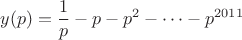 $$y(p)=\frac 1p-p-p^2-\dots -p^{2011}$$