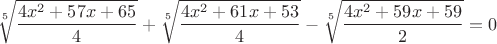 $$\displaystyle\sqrt[5]{\frac{4 x^2+57 x+65}{4}}+\sqrt[5]{\frac{4 x^2+61 x+53}{4}}-\sqrt[5]{\frac{4 x^2+59 x+59}{2}}=0$$