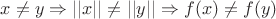 $x\neq y\Rightarrow ||x||\neq ||y|| \Rightarrow f(x)\neq f(y)