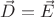 $\vec{D}=\vec{E}$