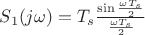 $S_1(j\omega)=T_s \frac{\sin{\frac{\omega T_s}{2}}}{\frac{\omega T_s}{2}}$ $S_1(j\omega)=T_s \frac{\sin{\frac{\omega T_s}{2}}}{\frac{\omega T_s}{2}}$