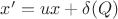 $x' = ux + \delta(Q)$