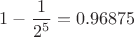 $1-\dfrac{1}{2^5}=0.96875$