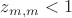 $z_{m,m} <1$