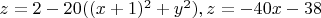$z=2-20((x+1)^2+y^2), z = -40x-38$