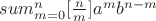 $\[sum_{m=0}^{n}[\frac{n}{m}]{a^m}b^{n-m}$