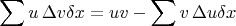 $$\sum u\,\Delta v \delta x = uv-\sum v\,\Delta u \delta x$$