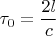 $\tau_0=\dfrac{2l}{c}$