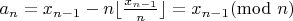 $ a_{n} = x_{n-1} - n\lfloor \frac{x_{n-1}}{n}\rfloor = x_{n-1} ({\rm mod} \ n)$