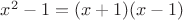 $x^2-1=(x+1)(x-1)$