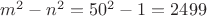 $m^2-n^2=50^2-1=2499$