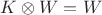 $K\otimes W = W$