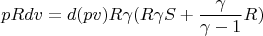 $$pRdv=d(pv)R\gamma(R\gamma S+ \dfrac{\gamma}{\gamma-1}R)$$