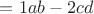 $= 1ab - 2cd$