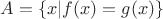 $A=\{x|f(x)=g(x)\}$