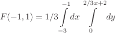 $$F(-1, 1)=1/3\int\limits_{-3}^{-1} dx\int\limits_{0}^{2/3x+2} dy$$ $$F(-1, 1)=1/3\int\limits_{-3}^{-1} dx\int\limits_{0}^{2/3x+2} dy$$