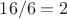 $16/6=2$