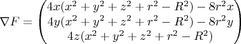 $$
\nabla F = \begin{pmatrix}
4x(x^2 + y^2 + z^2 + r^2 - R^2) - 8r^2x \\
4y(x^2 + y^2 + z^2 + r^2 - R^2) - 8r^2y \\
4z(x^2 + y^2 + z^2 + r^2 - R^2)
\end{pmatrix}
$$
