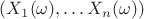 $(X_1(\omega), \ldots X_n(\omega))$