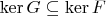 $\operatorname{ker}G\subseteq\operatorname{ker}F$