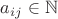 $a_{ij}\in \mathbb{N}$