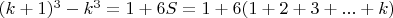 $(k+1)^3-k^3=1+6S=1+6(1+2+3+...+k)  $