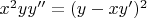 $x^2yy'' = (y-xy')^2$