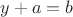 $y+a=b$