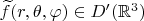 $\widetilde f(r,\theta,\varphi)\in D'(\mathbb R^3)$