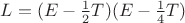 $L=(E-\frac{1}{2}T)(E-\frac{1}{4}T)$