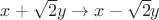 $x+\sqrt{2}y \to x-\sqrt{2}y$