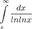 $$\int\limits_e^\infty \frac{dx}{lnlnx}$