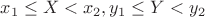 $x_1 \le X < x_2, y_1 \le Y < y_2