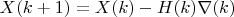 $X(k+1)=X(k)-H(k)\nabla(k)$