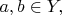 $a,b\in Y,$